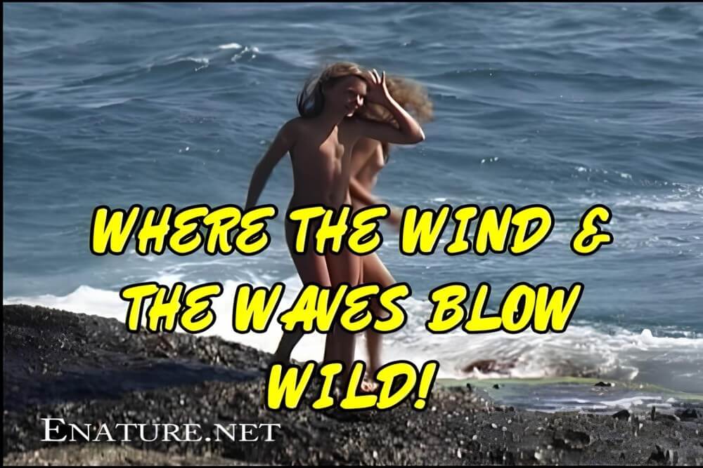 Enature - Where the Wind and the Waves Blow Wild! - nudism in the world